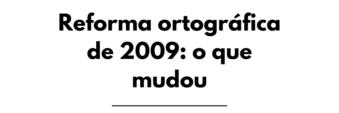 Domine as mudanças da reforma ortográfica de 2009, com explicações claras e exemplos práticos. Simplifique sua escrita e atualize-se.