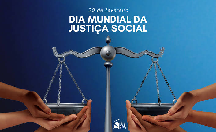 O dia 20 de fevereiro é dedicado à Justiça Social.